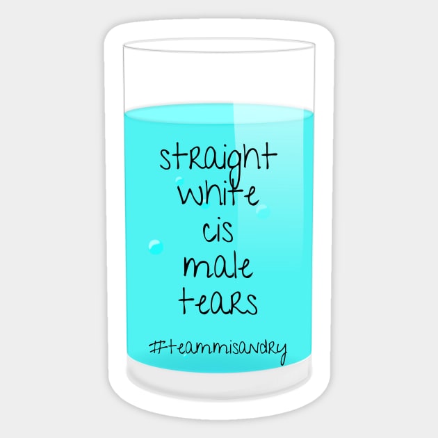 I Drink Straight White Cis Male Tears Sticker by nathalieaynie